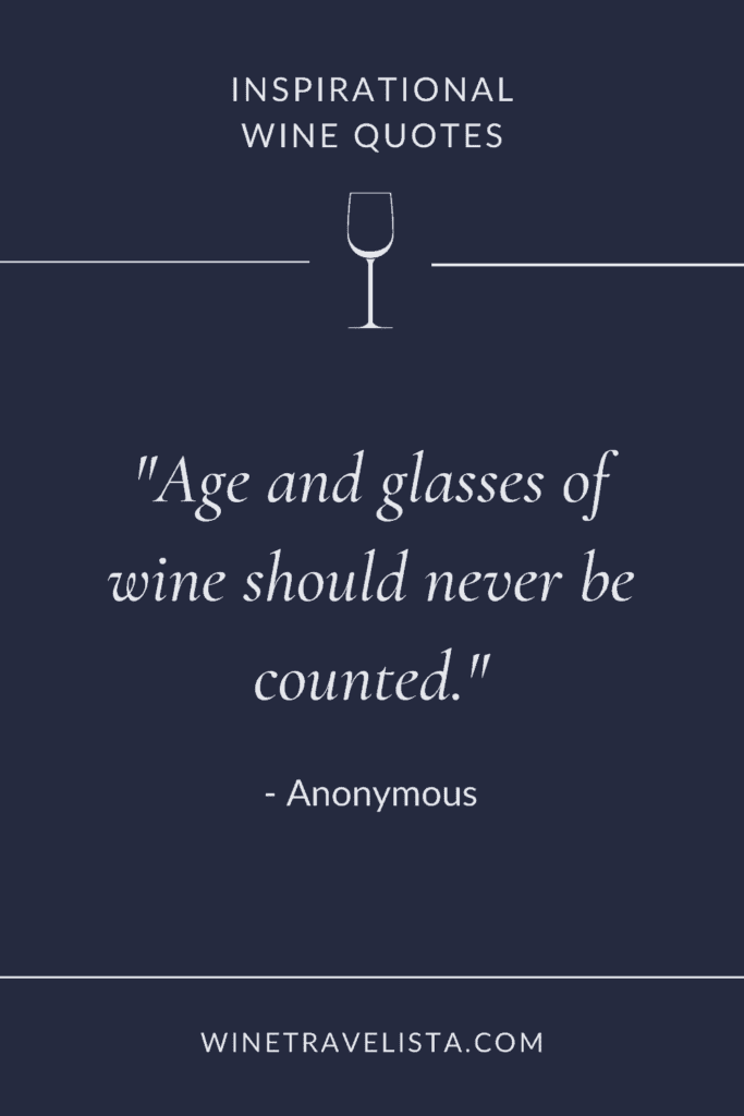 Inspirational wine quotes - Age and glasses of wine should never be counted. - Anonymous