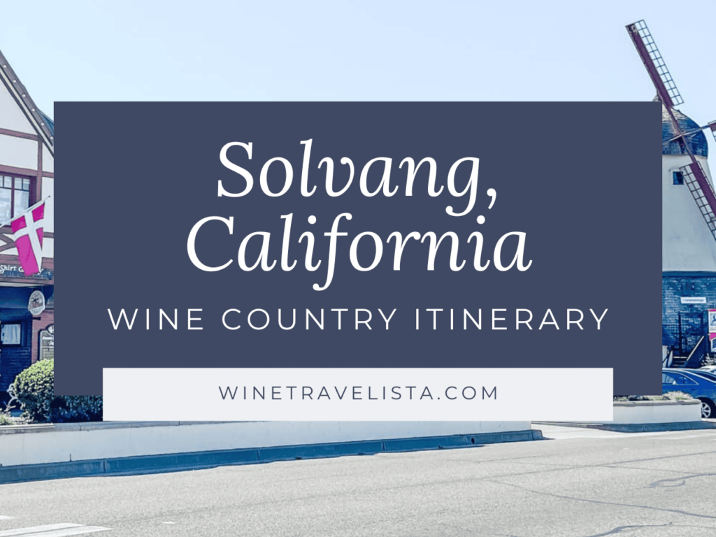 Cover for a Solvang, California Wine Country Itinerary by Wine Travelista, featuring a Danish-style architecture and windmills in the background.